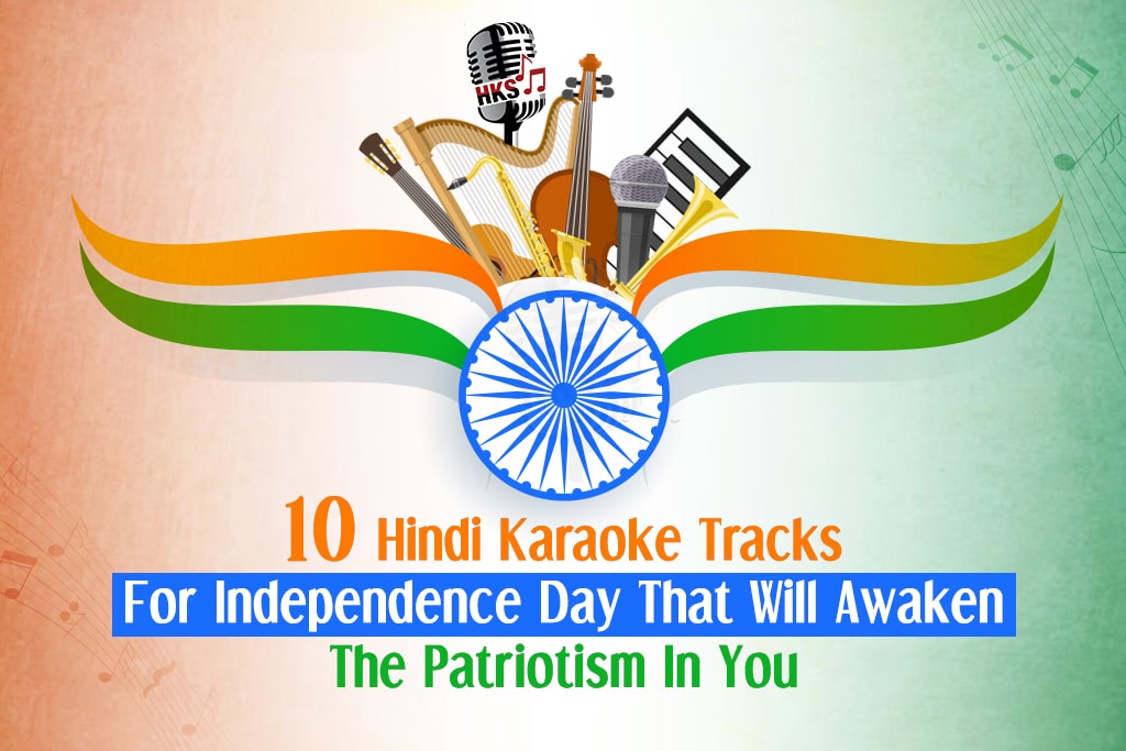 10 Hindi Karaoke Tracks For Independence Day That Will Awaken The Patriotism In You